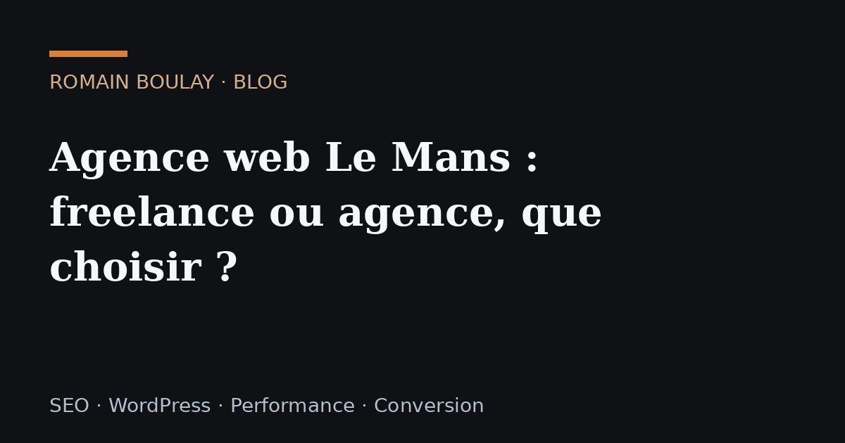 Agence web Le Mans ou freelance : comparaison des deux approches