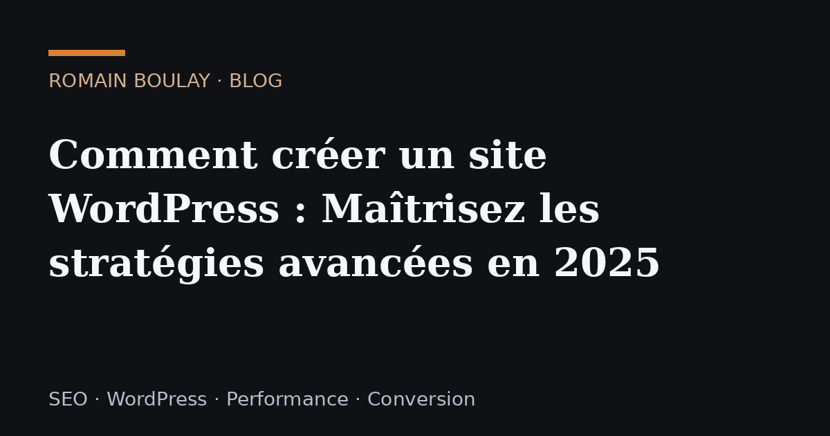 Comment créer un site WordPress : Maîtrisez les stratégies avancées en 2025