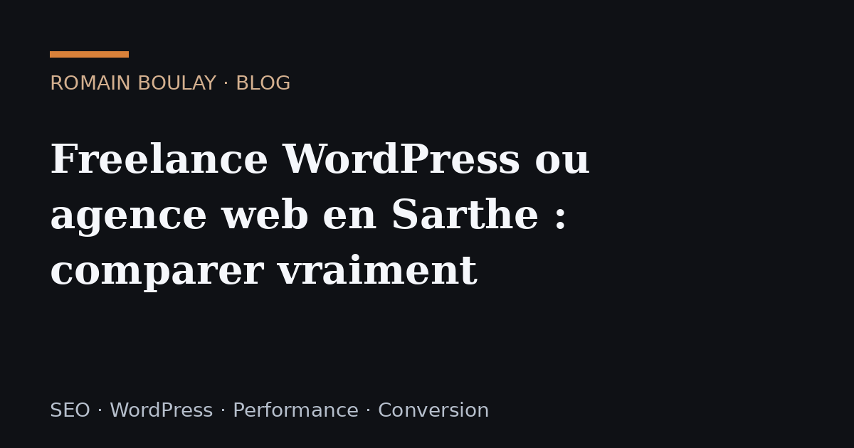 Freelance WordPress ou agence web en Sarthe : comparer vraiment