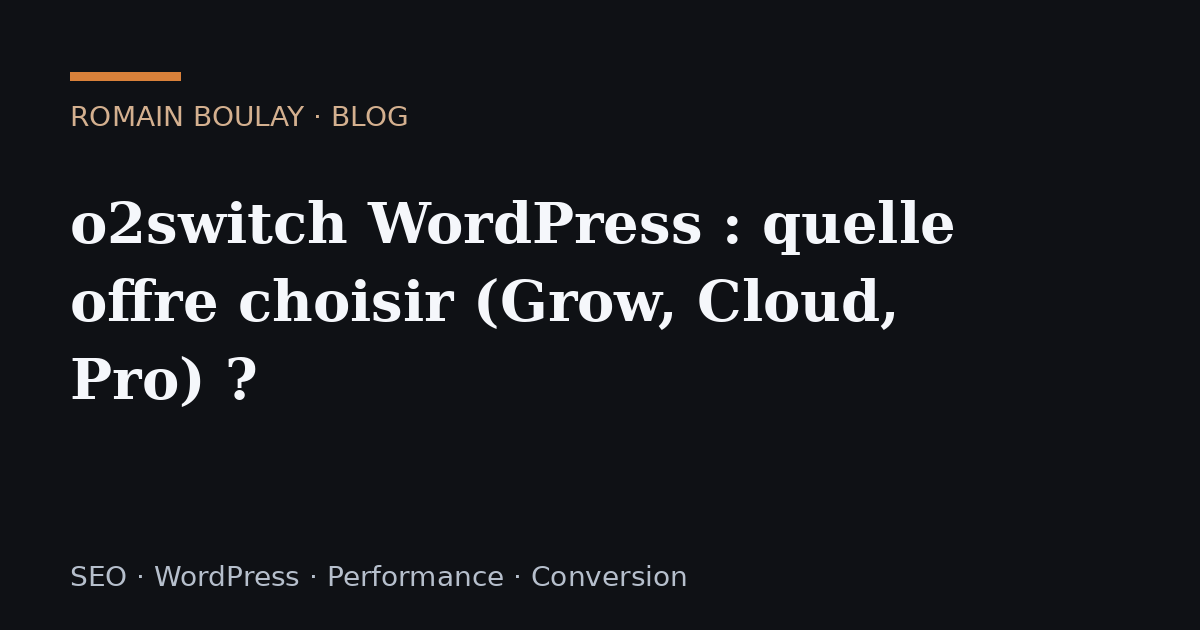 o2switch WordPress : quelle offre choisir (Grow, Cloud, Pro) ?