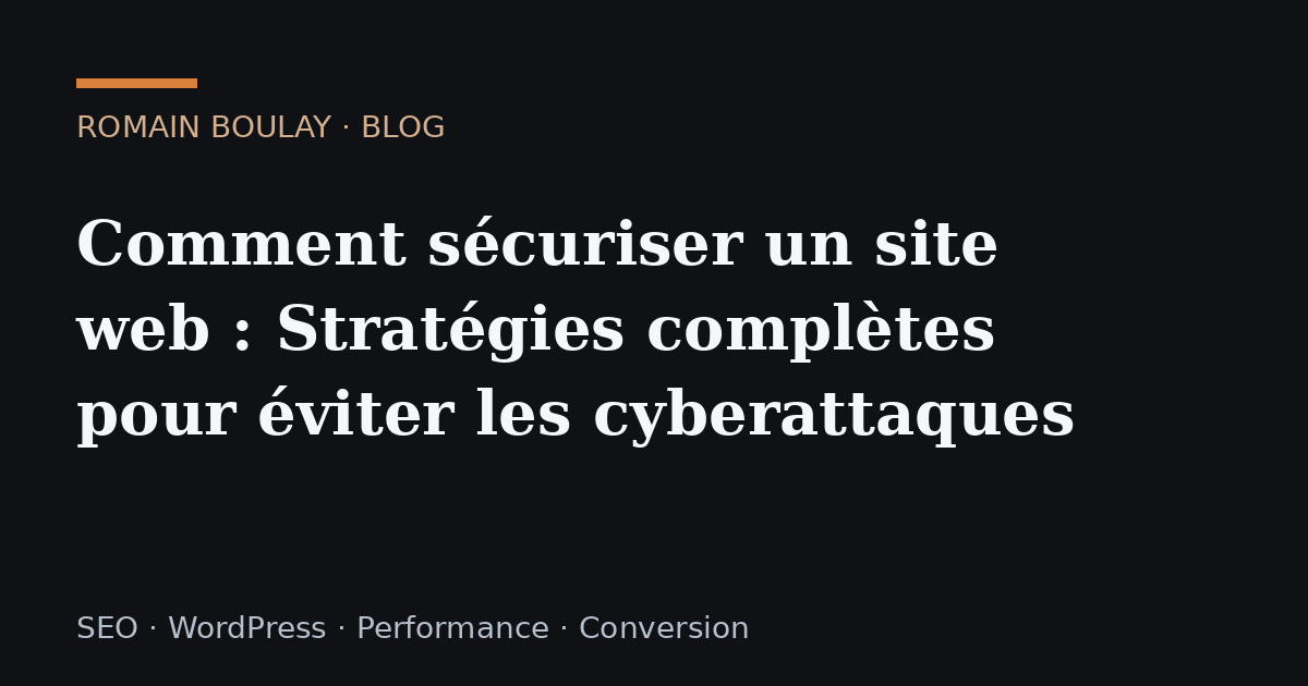 Comment sécuriser un site web : Stratégies complètes pour éviter les cyberattaques
