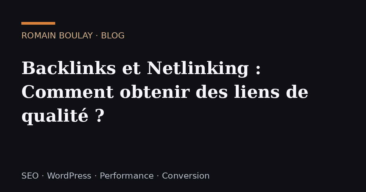 Backlinks et Netlinking : Comment obtenir des liens de qualité ?
