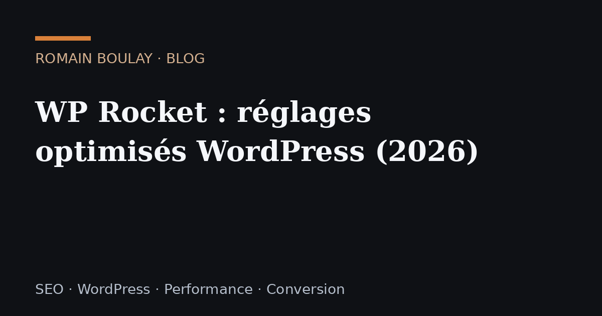 WP Rocket : réglages optimisés WordPress (2026)